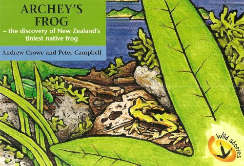9781869441692: Archey's Frog : The Discovery Of New Zealand ' s Tiniest Native Frog : (Wild Stories)