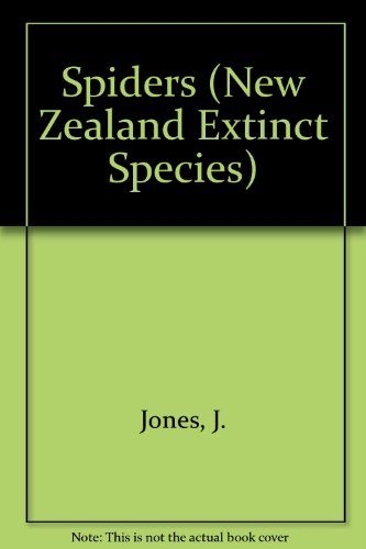 Spiders (New Zealand Extinct Species) (9781869444501) by J. Jones