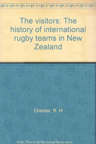 Stock image for The visitors: The history of international rugby teams in New Zea land for sale by Book Express (NZ)