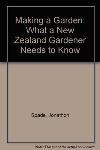 Stock image for Makng a garden what a new Zealand gardener needs to know for sale by Book Express (NZ)