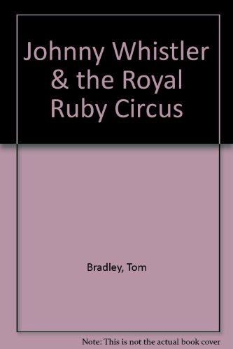 Stock image for Johnny Whistler and the Royal Ruby Circus for sale by Klanhorn