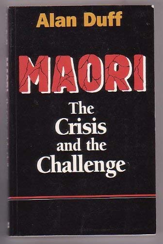 9781869500924: Maori: the Crisis and the Challenge