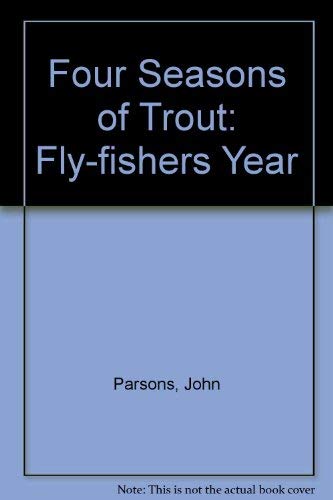 Beispielbild fr Four Seasons of Trout: Fly-fishers Year zum Verkauf von Fireside Angler