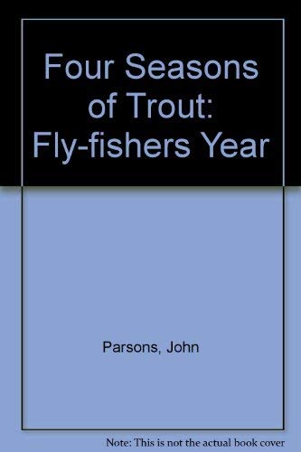 Stock image for Four Seasons of Trout: Fly-fishers Year for sale by WorldofBooks