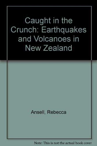 Stock image for Caught in the Crunch: Earthquakes and Volcanoes in New Zealand for sale by BooksNZ