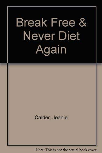 Beispielbild fr Break Free: And Never Diet Again zum Verkauf von Wonder Book