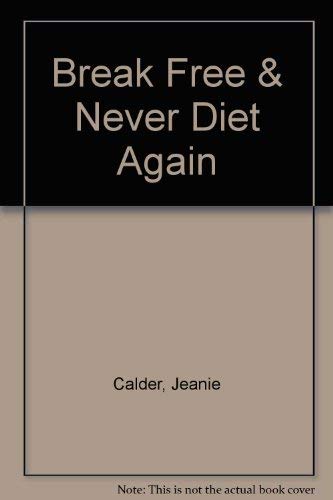 Stock image for Break Free: And Never Diet Again for sale by Wonder Book