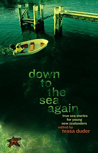 Down to the Sea Again: True Sea Stories for Young New Zealanders (9781869504762) by Tessa Duder