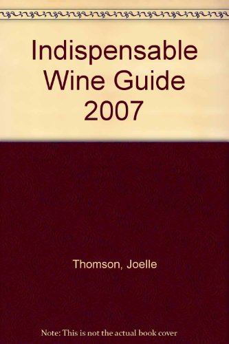 Stock image for Indispensable Wine Guide 2007 for sale by AwesomeBooks