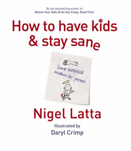 Beispielbild fr How to Have Kids and Stay Sane zum Verkauf von WorldofBooks