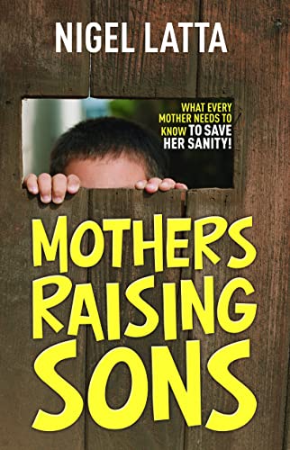 9781869507848: Mothers Raising Sons: What Every Mother Needs to Know to Save Her Sanity!