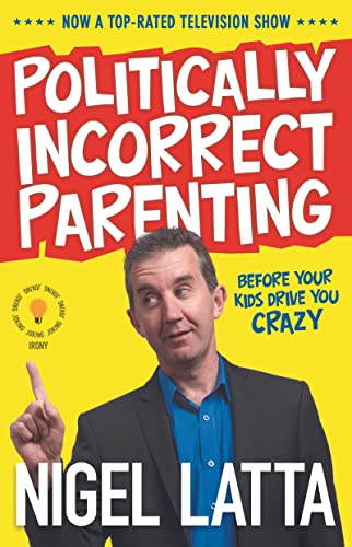 Stock image for Politically Incorrect Parenting: Before Your Kids Drive You Crazy, Read This! for sale by WorldofBooks