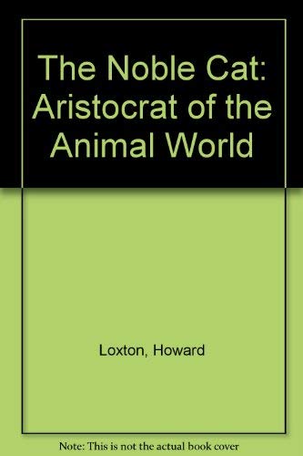 Beispielbild fr The Noble Cat - Aristocrat of the Animal World: With 527 Photographs of Cats, Domestic and Wild zum Verkauf von Books@Ruawai