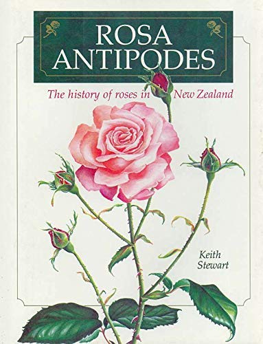 9781869531638: Rosa Antipodes: The History Of Roses In New Zealand