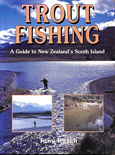 Stock image for A TROUT FISHNG GUIDE TO NEW ZEALAND'S SOUTH ISLAND. for sale by ADAMS ANGLING BOOKS
