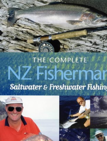 Imagen de archivo de The Complete NZ Fisherman: Saltwater and Freshwater Fishing a la venta por Books@Ruawai