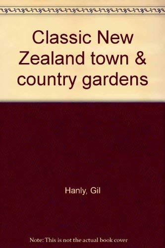 9781869534004: Classic New Zealand town & country gardens [Taschenbuch] by Hanly, Gil