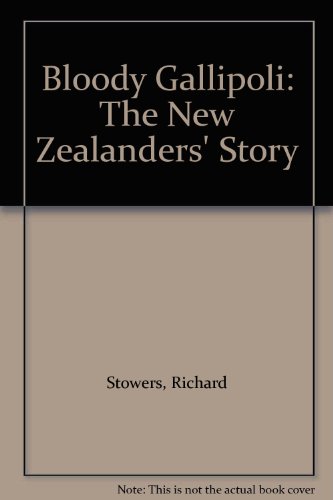 9781869535964: Bloody Gallipoli - the New Zealanders Story [Hardcover] by Stowers, Richard