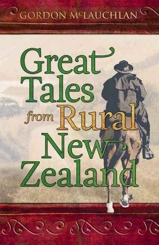 Imagen de archivo de Great Tales from Rural New Zealand a la venta por WorldofBooks