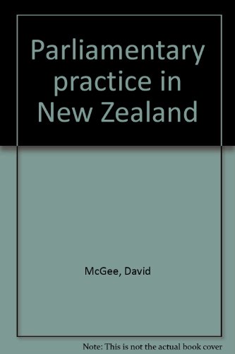 Parliamentary practice in New Zealand (9781869561109) by McGee, David