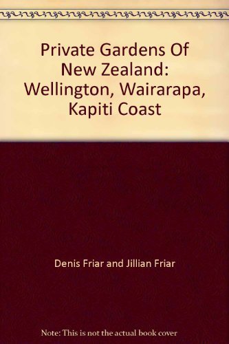 Beispielbild fr Private Gardens Of New Zealand: Wellington, Wairarapa, Kapiti Coast zum Verkauf von WorldofBooks