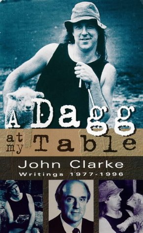 A Dagg at my table: Writings 1977-1996 (9781869583163) by Clarke, John