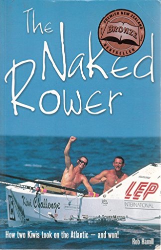 Imagen de archivo de The Naked Rower: How Two Kiwis Took on the Atlantic - and Won! a la venta por WorldofBooks