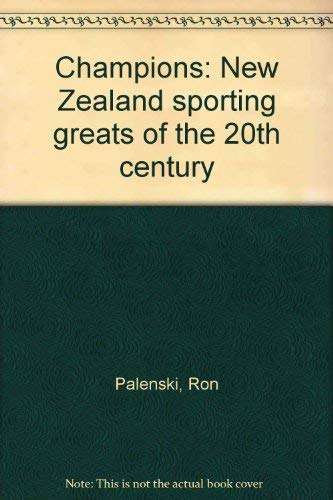 Imagen de archivo de Champions : New Zealand Sporting Greats of the 20th Century a la venta por Books@Ruawai