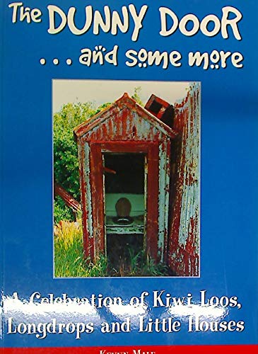 Beispielbild fr The Dunny Door and Some More. A Celebration of Kiwi Loos, Longdrops and Little Houses. zum Verkauf von Plurabelle Books Ltd