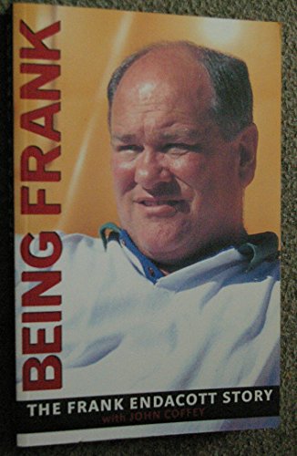 9781869589226: Being Frank: A Biography of Rugby League Coach Frank Endacott