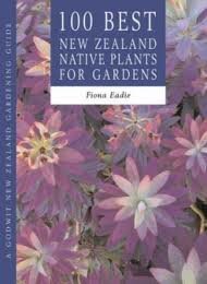 Beispielbild fr 100 best New Zealand native plants for gardens zum Verkauf von Reuseabook