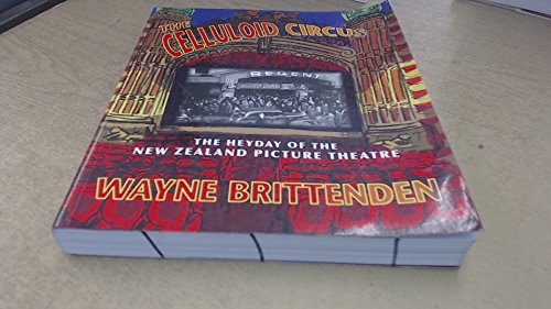The Celluloid Circus: the Heyday of the New Zealand Picture Theatre