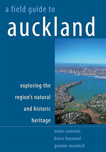 Stock image for A Field Guide to Auckland: Exploring the Regions Natural and Historic Heritage for sale by Reuseabook