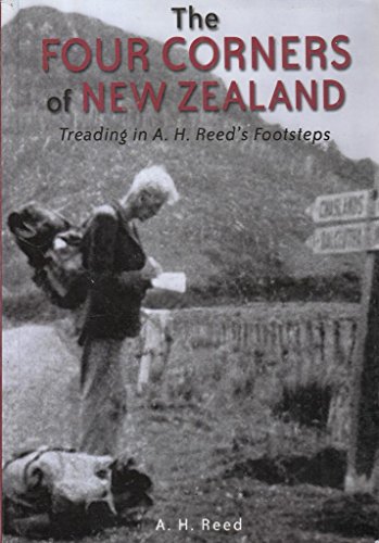 Stock image for Four Corners of New Zealand, The: Treading in A.H. Reed's Footsteps for sale by Books From California