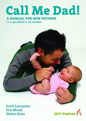 Beispielbild fr Call Me Dad! : A Manual for New Fathers from Pre-Birth to 12 Months zum Verkauf von Better World Books