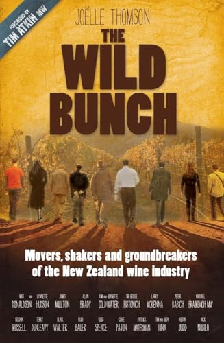 Stock image for The Wild Bunch: Movers, Shakers and Ground Breakers of the Nzz Wine Industry for sale by WeBuyBooks