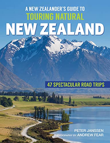 Beispielbild fr A New Zealander's Guide to Touring Natural New Zealand: Over 47 Spectacular Road Trips zum Verkauf von WorldofBooks