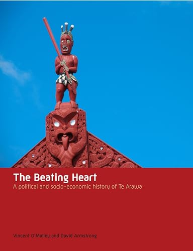 Stock image for The Beating Heart: A Political and Socio-economic History of Te Arawa for sale by Revaluation Books