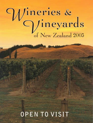 Stock image for 2005 Wineries and Vineyards of NZ: Open to Visit for sale by Greener Books