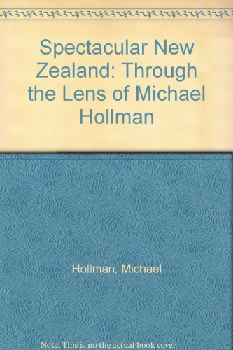 Imagen de archivo de Spectacular New Zealand: Through the Lens of Michael Hollman a la venta por SecondSale