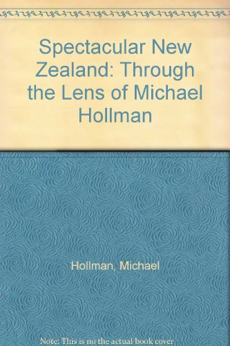 Stock image for Spectacular New Zealand: Through the Lens of Michael Hollman for sale by WorldofBooks