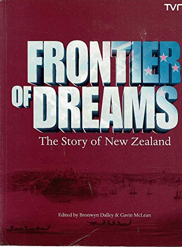 Stock image for Frontier of Dreams: The Story of New Zealand for sale by Hennessey + Ingalls