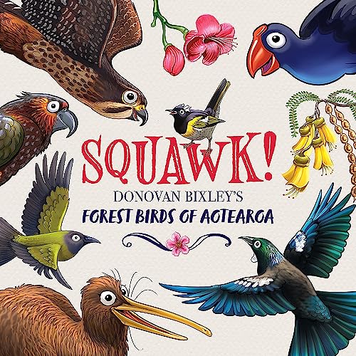 Beispielbild fr Squawk!: Donovan Bixley's Forest Birds of Aotearoa (Donvoan Bixley's Aotearoa) zum Verkauf von WorldofBooks