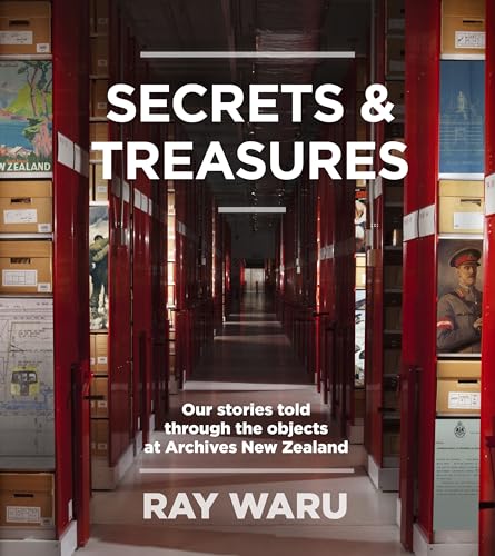 Secrets & Treasures: Our Stories Told Through the Objects At Archives New Zealand