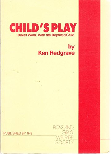 Stock image for Child's Play: Direct Work with the Deprived Child for sale by Goldstone Books
