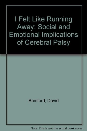 I Felt Like Running Away: The Social and Emotional Implications of Cerebral Palsy (9781869801106) by Bamford, David; Griffiths, Huw; Kernohan, George