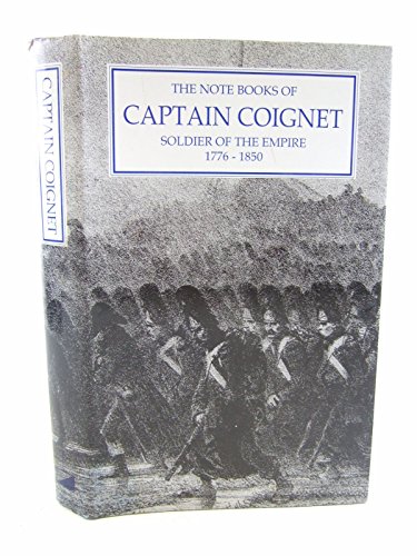 Imagen de archivo de The Note Books of Captain Coignet - Soldier of the Empire 1776-1850 a la venta por Green Street Books