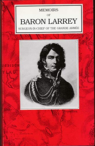 Stock image for The Memoirs of Baron Larrey: Surgeon-in-chief of the Grand Armee for sale by Montreal Books