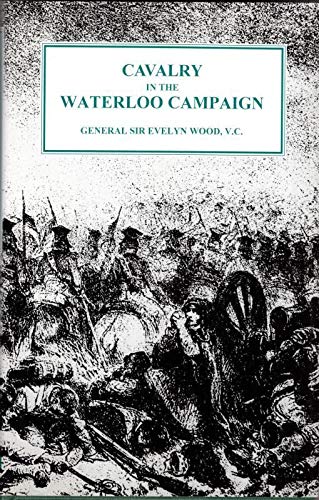 Stock image for Cavalry in the Waterloo Campaign for sale by HALCYON BOOKS
