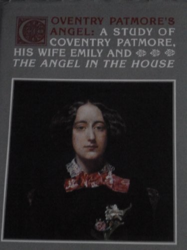 Coventry Patmore's Angel: A Study of Coventry Patmore, His Wife Emily and "The Angel in the House" (9781869812089) by Anstruther, Ian